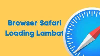 browser safari loading lambat